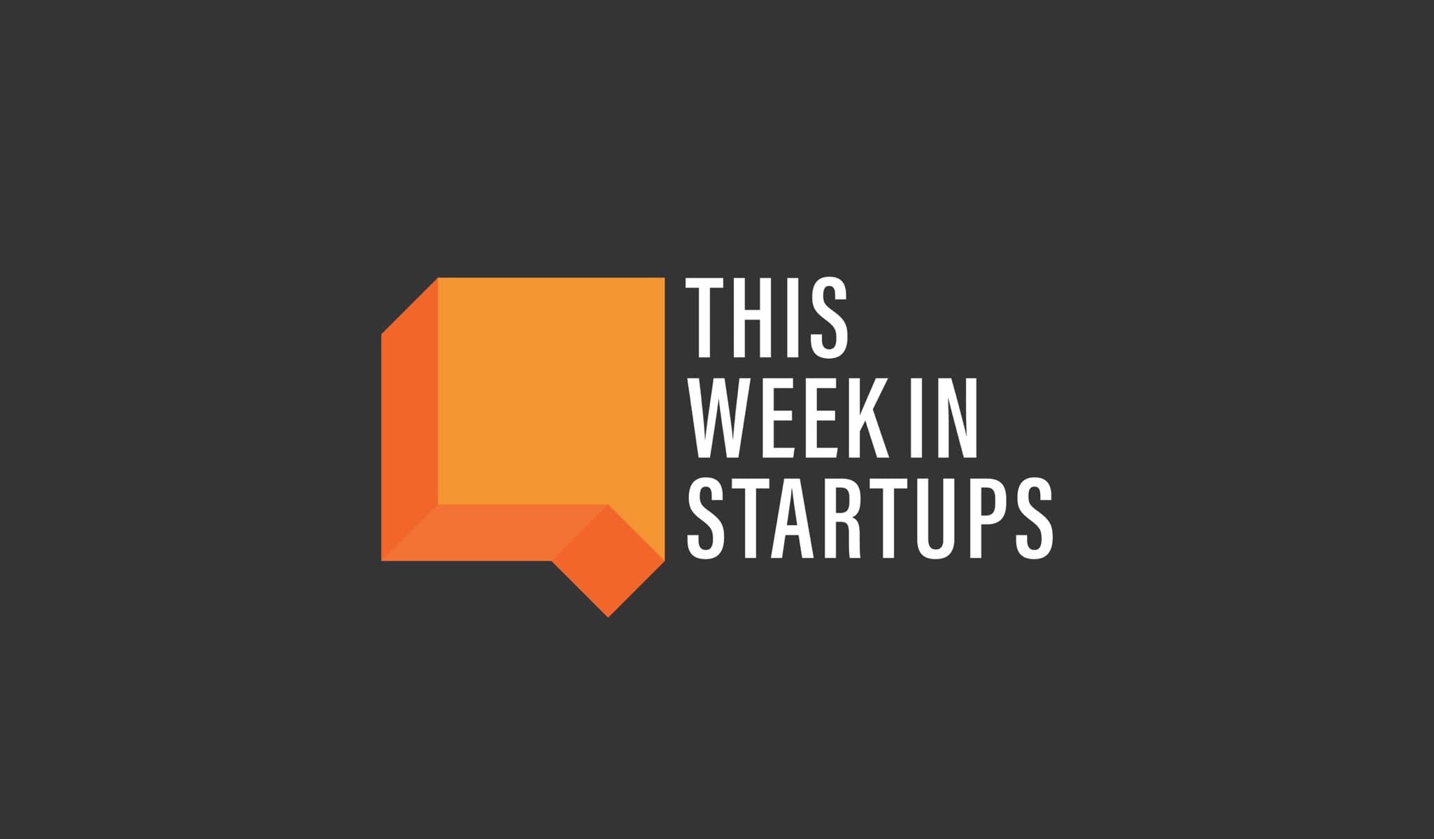 This Week in Startups